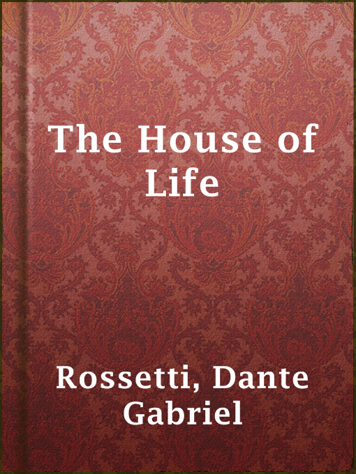 Title details for The House of Life by Dante Gabriel Rossetti - Available
